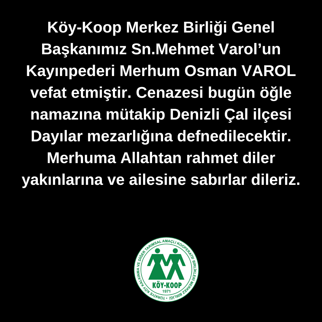 Köy Koop Merkez Birliği Genel Başkanımız Sn. Mehmet VAROL 'un Kayınpederi vefat etmiştir.